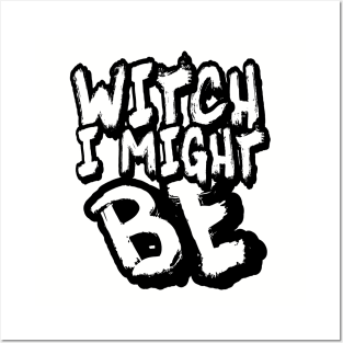 Witch I Might Be Posters and Art